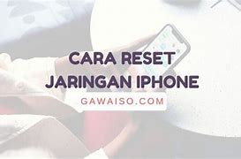 Cara Reset Ulang Jaringan Iphone